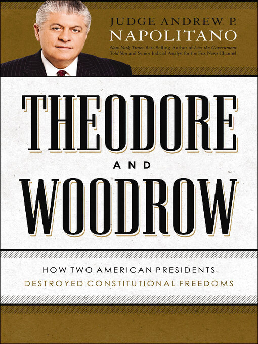 Title details for Theodore and Woodrow by Andrew P. Napolitano - Available